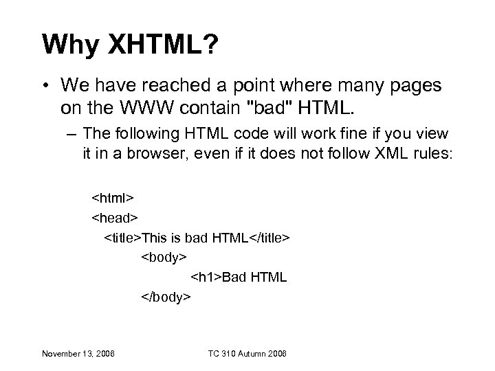 Why XHTML? • We have reached a point where many pages on the WWW