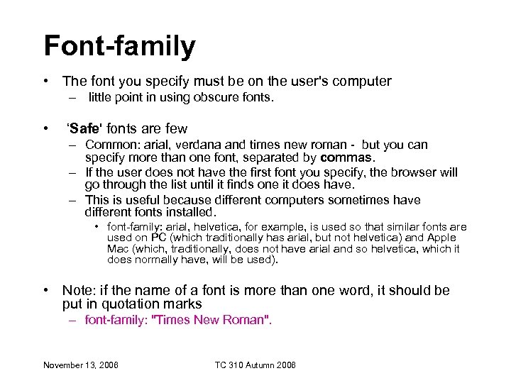 Font-family • The font you specify must be on the user's computer – little