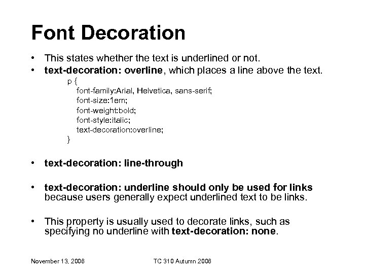 Font Decoration • This states whether the text is underlined or not. • text-decoration: