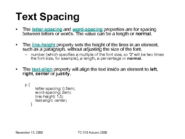 Text Spacing • The letter-spacing and word-spacing properties are for spacing between letters or