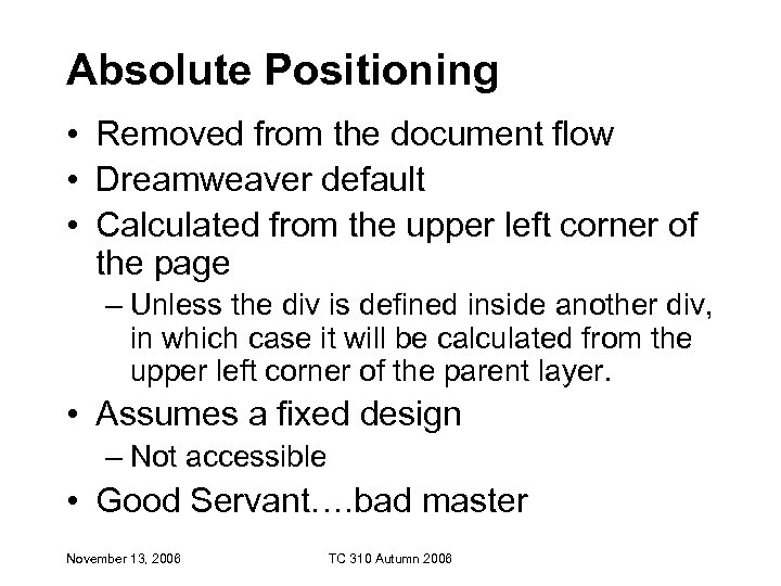 Absolute Positioning • Removed from the document flow • Dreamweaver default • Calculated from