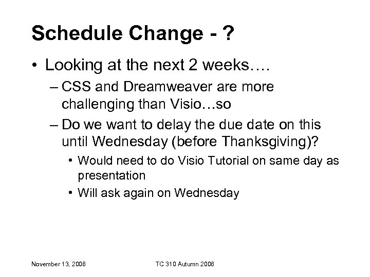 Schedule Change - ? • Looking at the next 2 weeks…. – CSS and
