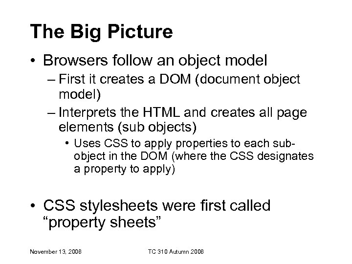 The Big Picture • Browsers follow an object model – First it creates a