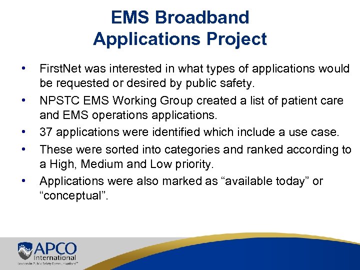EMS Broadband Applications Project • • • First. Net was interested in what types