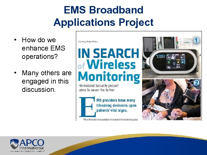 EMS Broadband Applications Project • How do we enhance EMS operations? • Many others