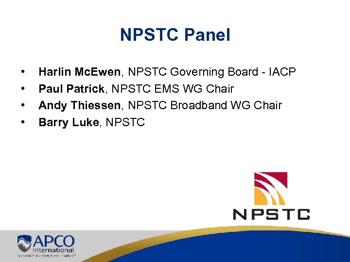 NPSTC Panel • • Harlin Mc. Ewen, NPSTC Governing Board - IACP Paul Patrick,