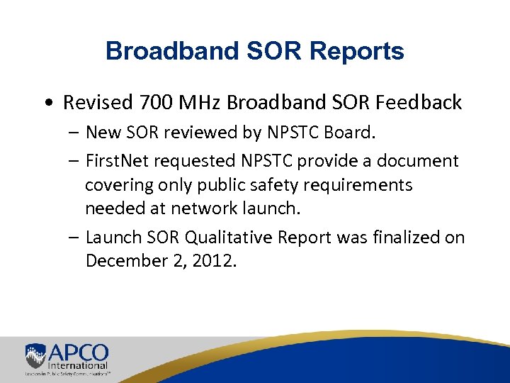 Broadband SOR Reports • Revised 700 MHz Broadband SOR Feedback – New SOR reviewed