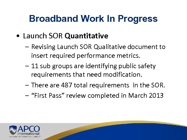 Broadband Work In Progress • Launch SOR Quantitative – Revising Launch SOR Qualitative document