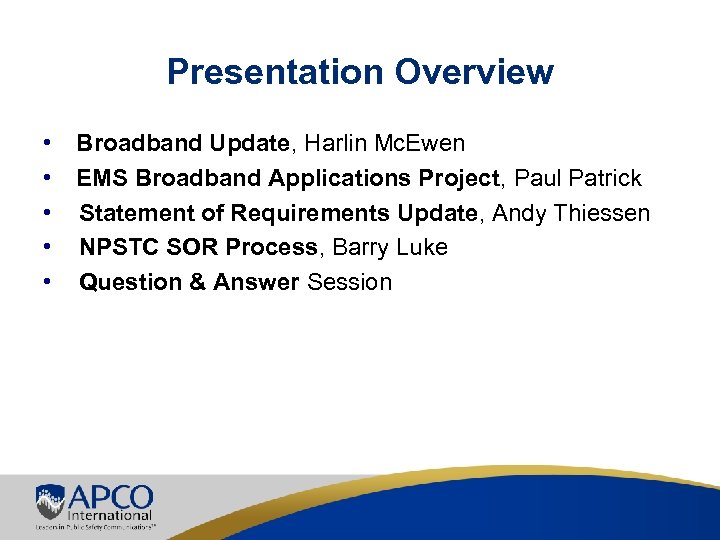 Presentation Overview • • • Broadband Update, Harlin Mc. Ewen EMS Broadband Applications Project,