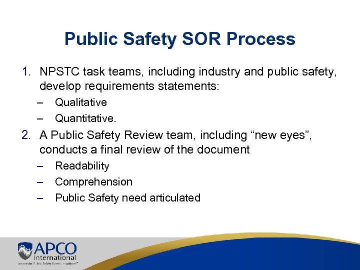 Public Safety SOR Process 1. NPSTC task teams, including industry and public safety, develop