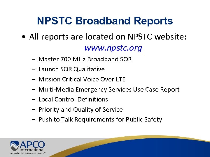 NPSTC Broadband Reports • All reports are located on NPSTC website: www. npstc. org
