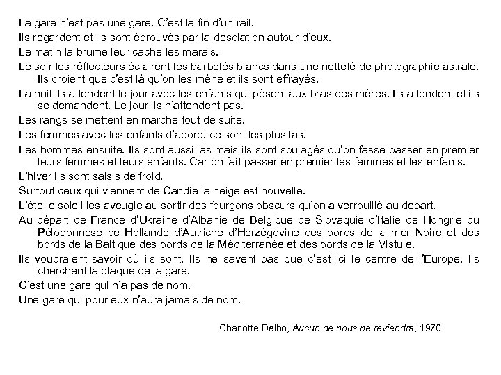 La gare n’est pas une gare. C’est la fin d’un rail. Ils regardent et