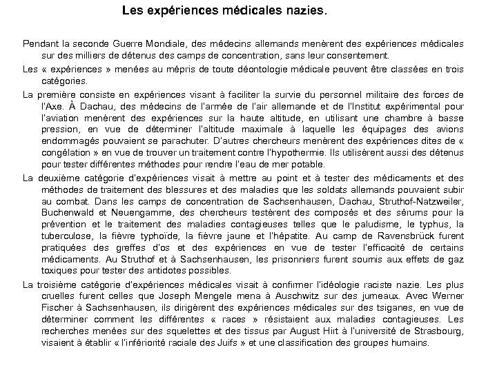 Les expériences médicales nazies. Pendant la seconde Guerre Mondiale, des médecins allemands menèrent des