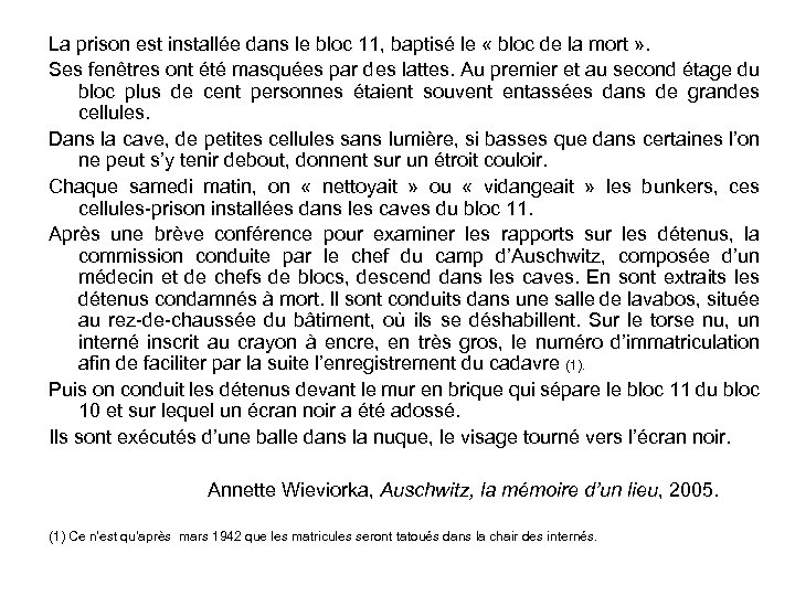 La prison est installée dans le bloc 11, baptisé le « bloc de la