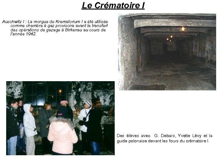 Le Crématoire I Auschwitz I : La morgue du Krematorium I a été utilisée