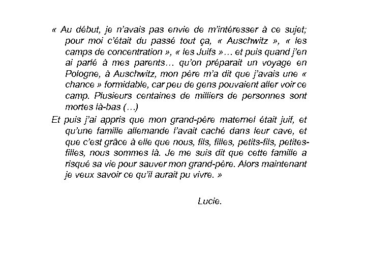  « Au début, je n’avais pas envie de m’intéresser à ce sujet; pour