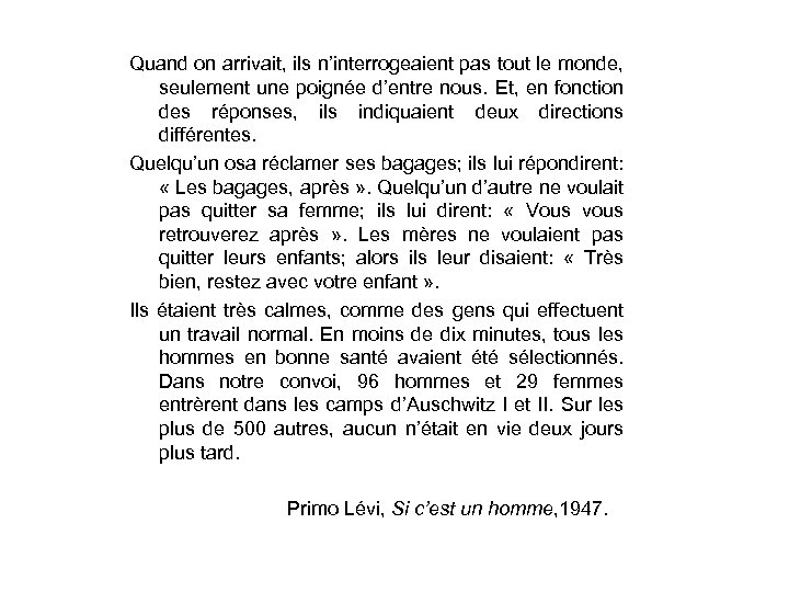 Quand on arrivait, ils n’interrogeaient pas tout le monde, seulement une poignée d’entre nous.