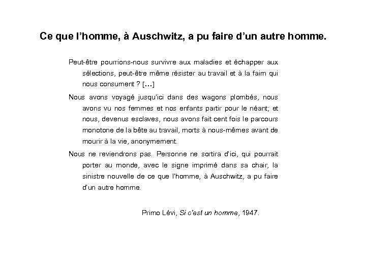 Ce que l’homme, à Auschwitz, a pu faire d’un autre homme. Peut-être pourrions-nous survivre