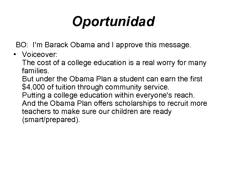 Oportunidad BO: I'm Barack Obama and I approve this message. • Voiceover: The cost