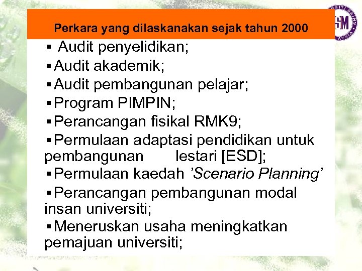 Perkara yang dilaskanakan sejak tahun 2000 ▪ Audit penyelidikan; ▪Audit akademik; ▪Audit pembangunan pelajar;