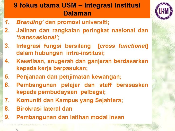 9 fokus utama USM – Integrasi Institusi Dalaman 1. 2. 3. 4. 5. 6.