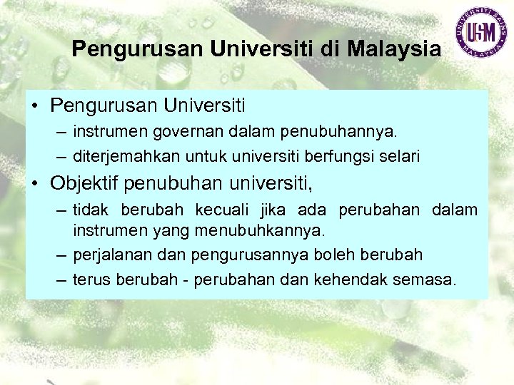 Pengurusan Universiti di Malaysia • Pengurusan Universiti – instrumen governan dalam penubuhannya. – diterjemahkan