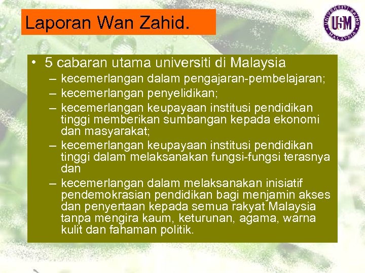 Laporan Wan Zahid. • 5 cabaran utama universiti di Malaysia – kecemerlangan dalam pengajaran-pembelajaran;