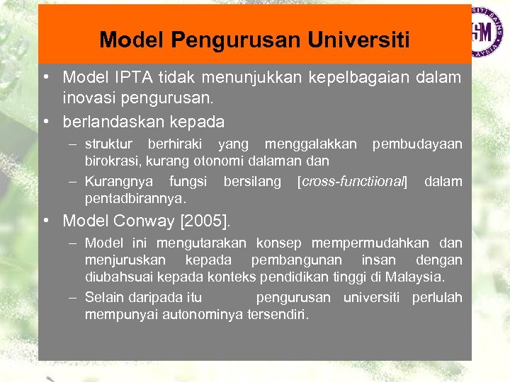 Model Pengurusan Universiti • Model IPTA tidak menunjukkan kepelbagaian dalam inovasi pengurusan. • berlandaskan