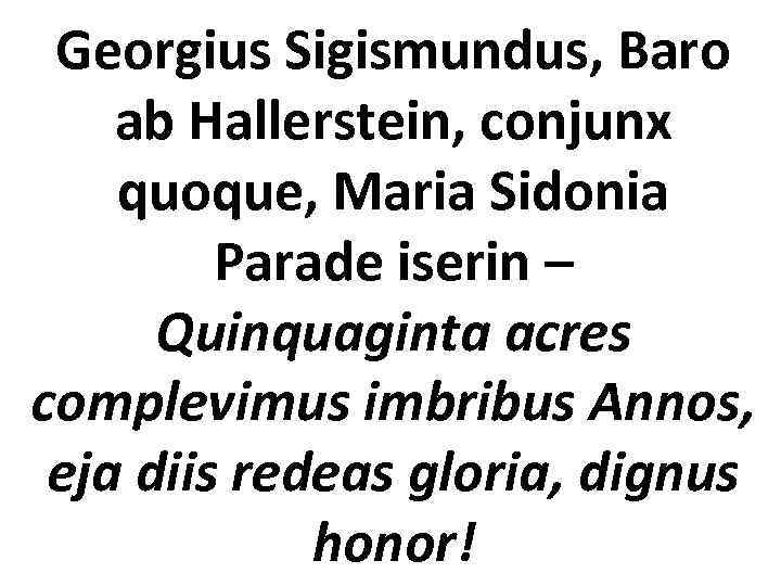 Georgius Sigismundus, Baro ab Hallerstein, conjunx quoque, Maria Sidonia Parade iserin – Quinquaginta acres