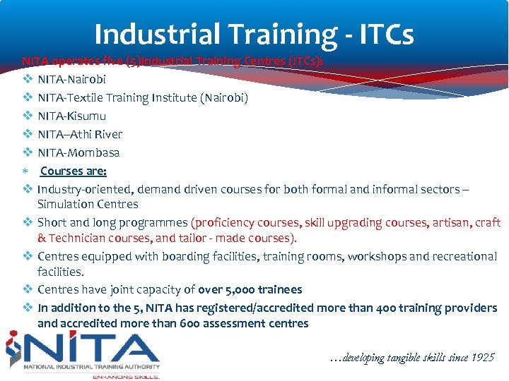 Industrial Training - ITCs NITA operates five (5)Industrial Training Centres (ITCs): v NITA-Nairobi v