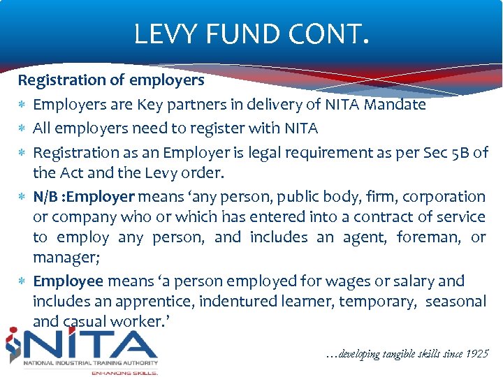 LEVY FUND CONT. Registration of employers Employers are Key partners in delivery of NITA