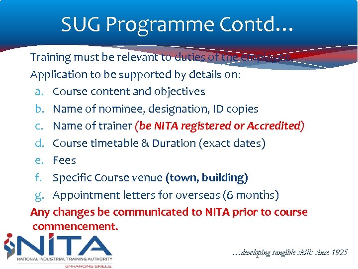 SUG Programme Contd… Training must be relevant to duties of the employee. Application to