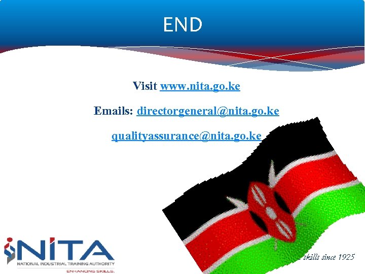 END Visit www. nita. go. ke Emails: directorgeneral@nita. go. ke qualityassurance@nita. go. ke …developing