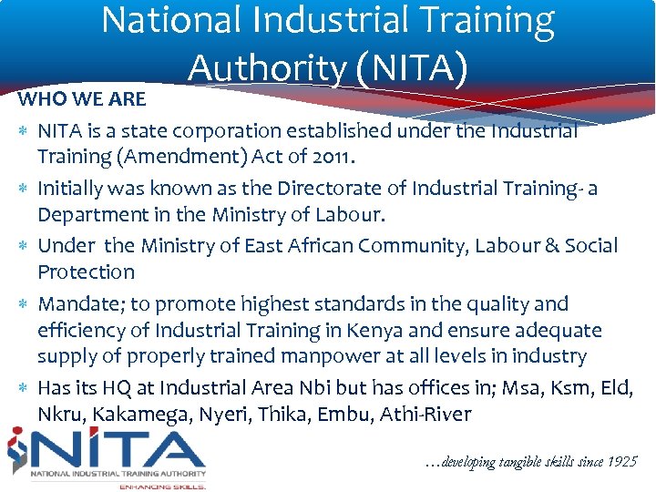 National Industrial Training Authority (NITA) WHO WE ARE NITA is a state corporation established