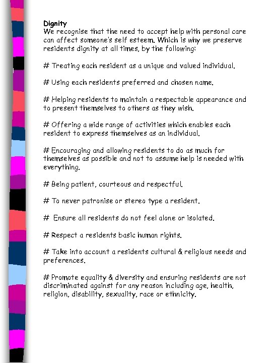 Dignity We recognise that the need to accept help with personal care can affect