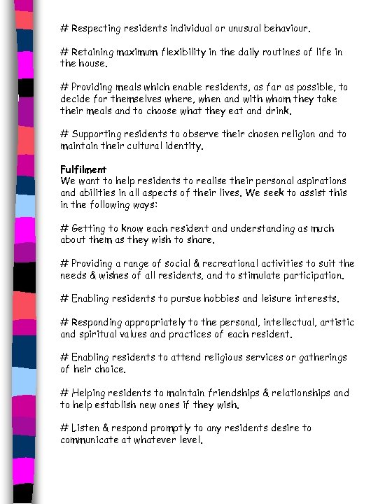 # Respecting residents individual or unusual behaviour. # Retaining maximum flexibility in the daily
