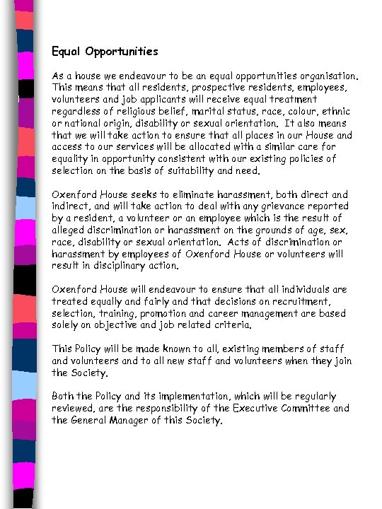 Equal Opportunities As a house we endeavour to be an equal opportunities organisation. This