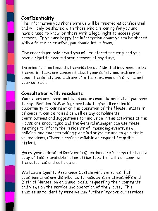 Confidentiality The information you share with us will be treated as confidential and will