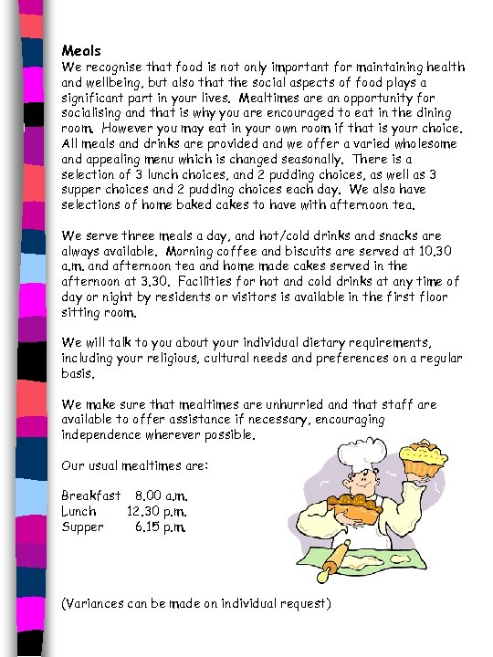 Meals We recognise that food is not only important for maintaining health and wellbeing,