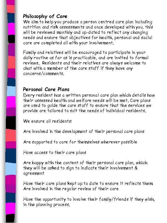 Philosophy of Care We aim to help you produce a person centred care plan