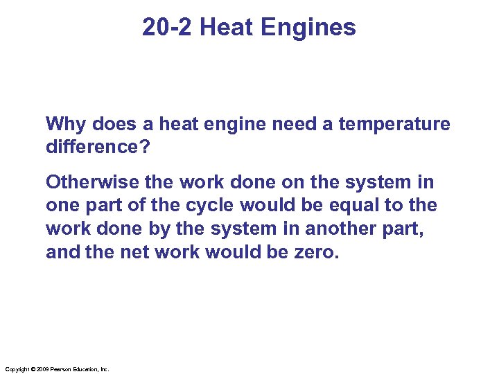 20 -2 Heat Engines Why does a heat engine need a temperature difference? Otherwise