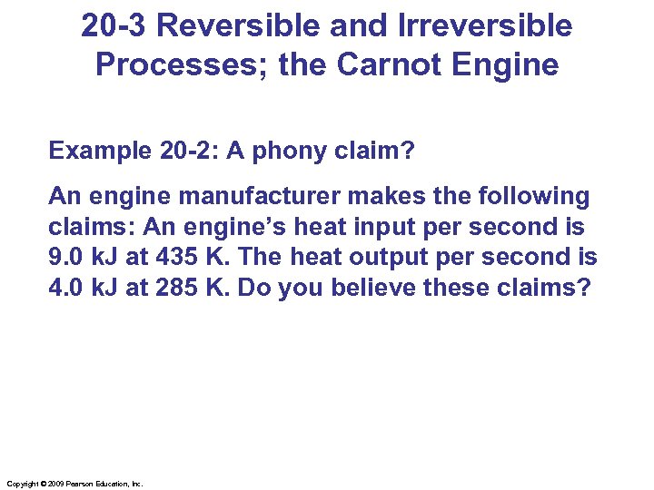 20 -3 Reversible and Irreversible Processes; the Carnot Engine Example 20 -2: A phony