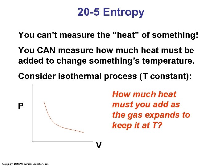 20 -5 Entropy You can’t measure the “heat” of something! You CAN measure how