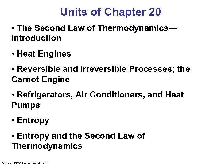 Units of Chapter 20 • The Second Law of Thermodynamics— Introduction • Heat Engines