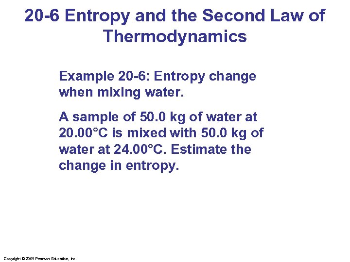 20 -6 Entropy and the Second Law of Thermodynamics Example 20 -6: Entropy change