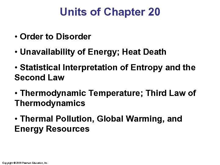 Units of Chapter 20 • Order to Disorder • Unavailability of Energy; Heat Death