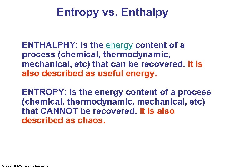 Entropy vs. Enthalpy ENTHALPHY: Is the energy content of a process (chemical, thermodynamic, mechanical,