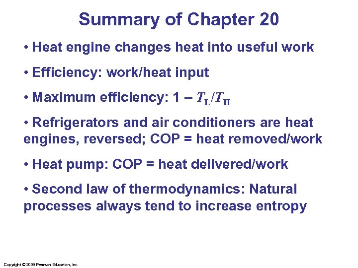 Summary of Chapter 20 • Heat engine changes heat into useful work • Efficiency: