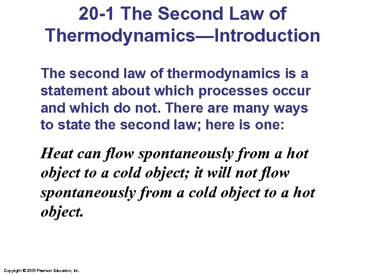 20 -1 The Second Law of Thermodynamics—Introduction The second law of thermodynamics is a