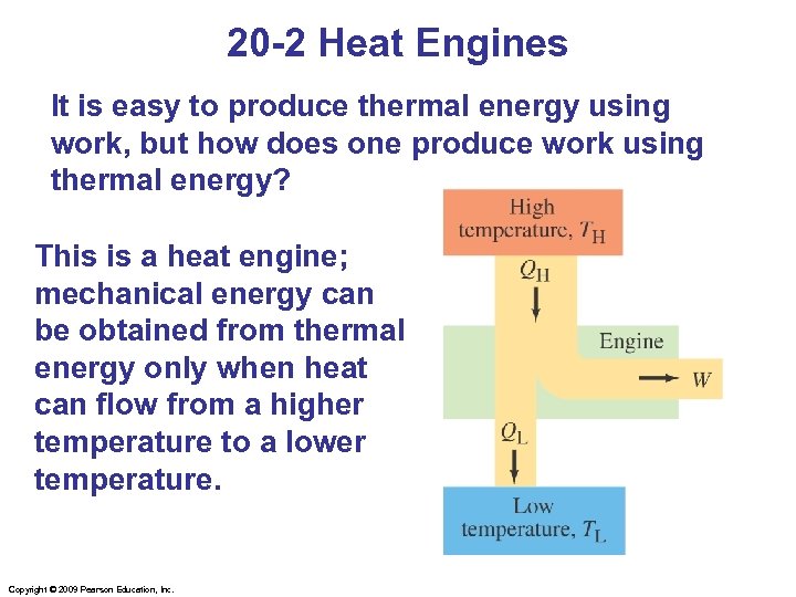 20 -2 Heat Engines It is easy to produce thermal energy using work, but